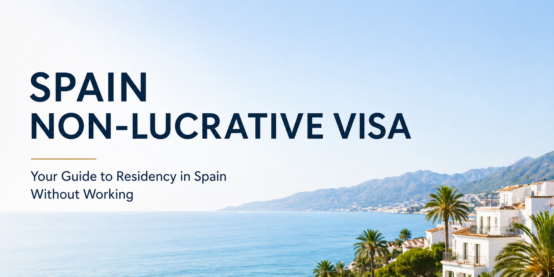 Spain Non-Lucrative Visa 2026: Complete Legal Guide to Residency Without Working